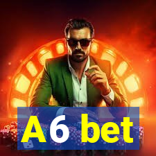 A6 bet